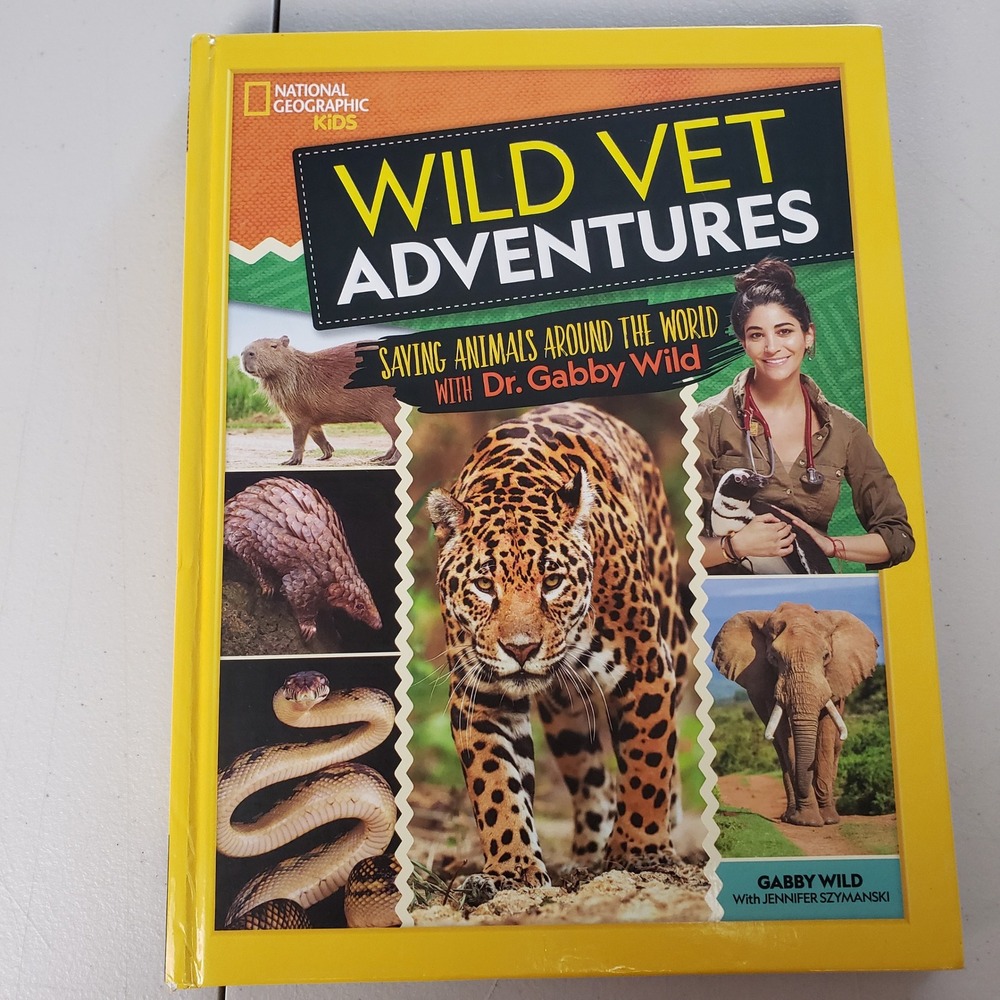 National Geographic Kids Wild Vet Adventures Dr Gabby Wild Hardcover Book 2020